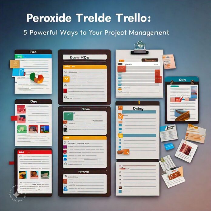 Peroxide Trello 5 Powerful Ways to Enhance Your Project Management